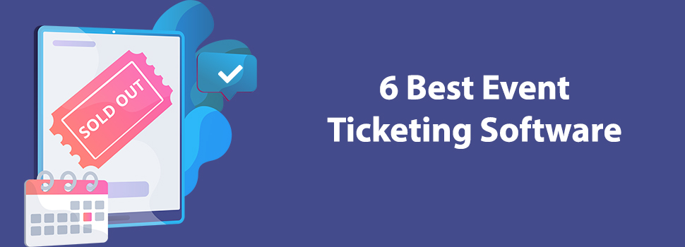 6 Best Event Ticketing Software for Nonprofits!