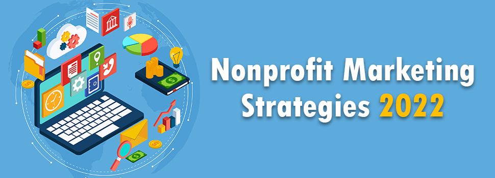 Nonprofit Marketing Strategies to Watch in 2022