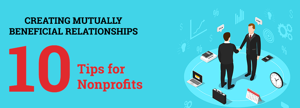 Creating Mutually Beneficial Relationships: Ten Tips for Nonprofits