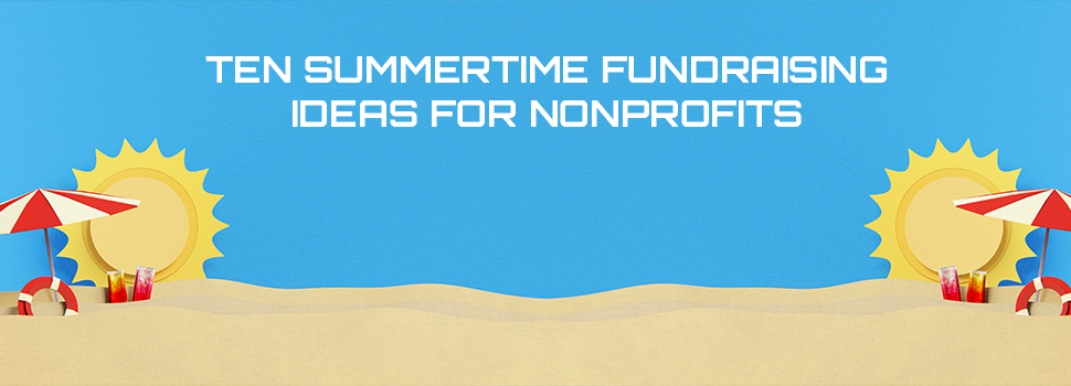 Ten Summertime Fundraising Ideas for Nonprofits